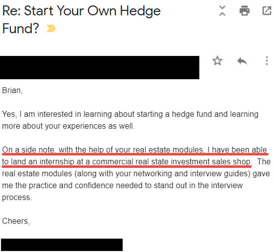 "On a side note, with the help of your real estate modules, I Have Been Able to Land an Internship at a Commercial Real Estate Investment Sales Shop."
